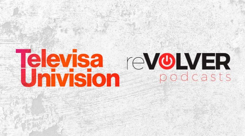 TelevisaUnivision y reVolver Podcasts Amplían Alianza Para Aumentar la Monetización del Contenido de reVolver en México