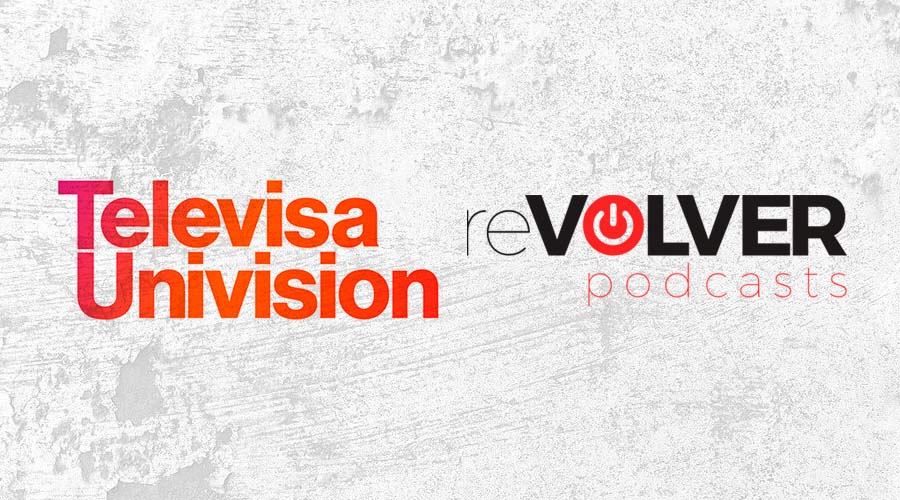 TelevisaUnivision y reVolver Podcasts Amplían Alianza Para Aumentar la Monetización del Contenido de reVolver en México