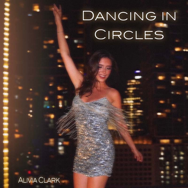 Alivia Clark released a new single, «Dancing In Circles.»